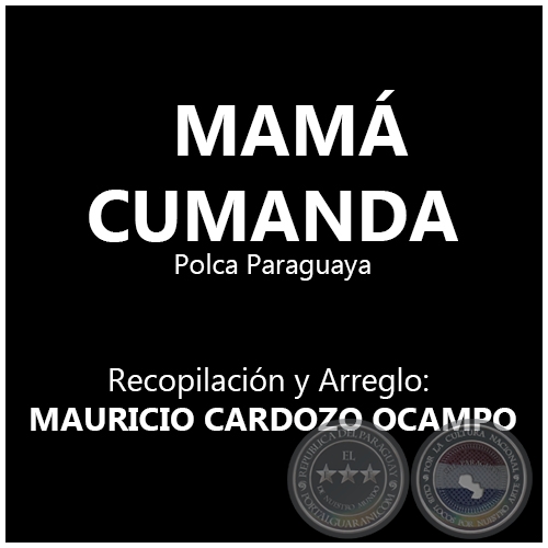 MAMÁ CUMANDA - Recopilación y Arreglo:   MAURICIO CARDOZO OCAMPO